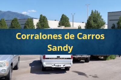 Corralones de Carros en Sandy Utah Cerca de Mi