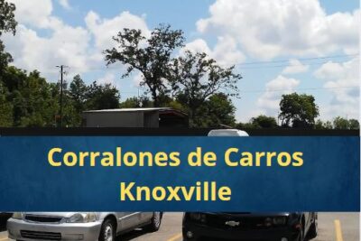 Corralones de Carros en Knoxville Tennessee Cerca de Mi