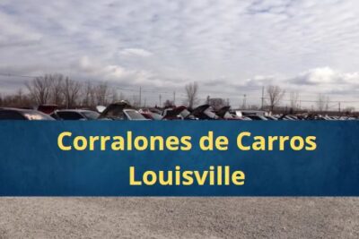 Corralones de Carros en Louisville Kentucky Cerca de Mi