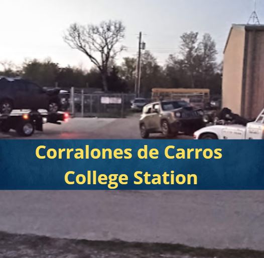 Corralones de Carros en College Station Texas Cerca de Mi