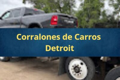 Corralones de Carros en Detroit Míchigan Cerca de Mi