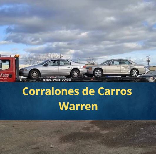 Corralones de Carros en Warren Míchigan Cerca de Mi