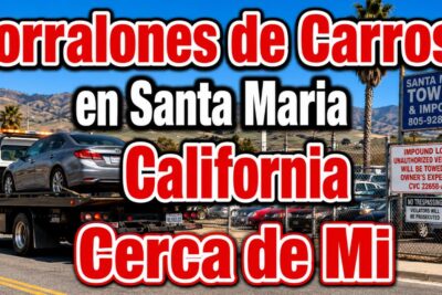 Corralones de Carros en Santa Maria California Cerca de Mi